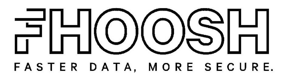 Trademark Logo FHOOSH FASTER DATA, MORE SECURE.