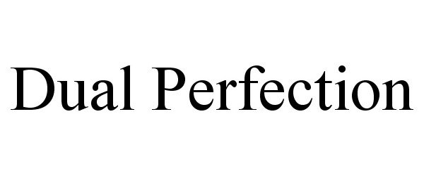 Trademark Logo DUAL PERFECTION