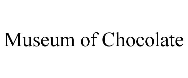 Trademark Logo MUSEUM OF CHOCOLATE