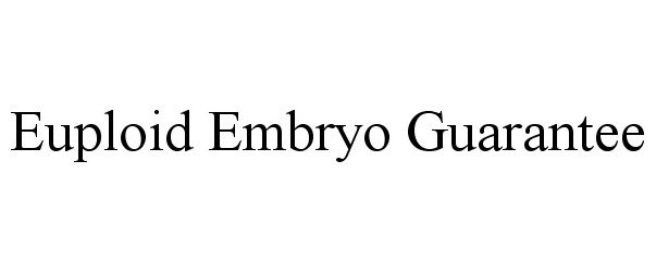  EUPLOID EMBRYO GUARANTEE