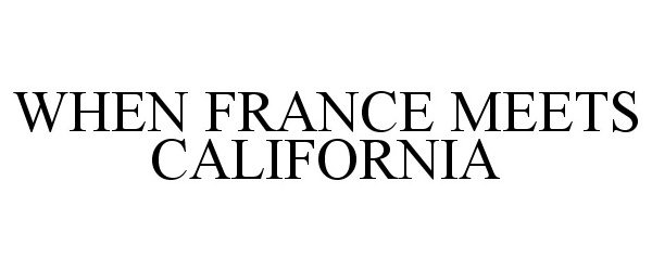  WHEN FRANCE MEETS CALIFORNIA