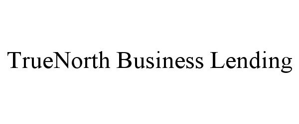 Trademark Logo TRUENORTH BUSINESS LENDING