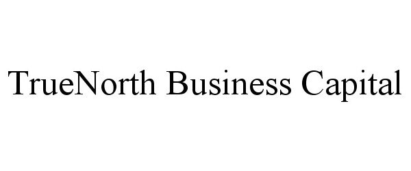 Trademark Logo TRUENORTH BUSINESS CAPITAL