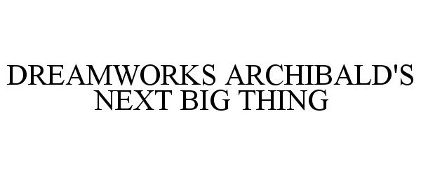  DREAMWORKS ARCHIBALD'S NEXT BIG THING