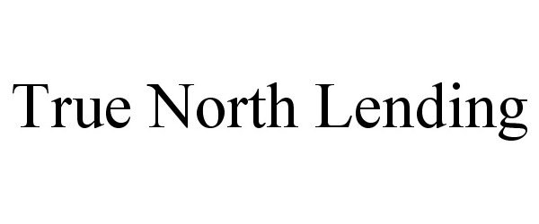 Trademark Logo TRUE NORTH LENDING