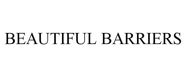 Trademark Logo BEAUTIFUL BARRIERS