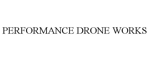  PERFORMANCE DRONE WORKS