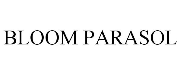 Trademark Logo BLOOM PARASOL