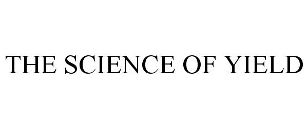 Trademark Logo THE SCIENCE OF YIELD