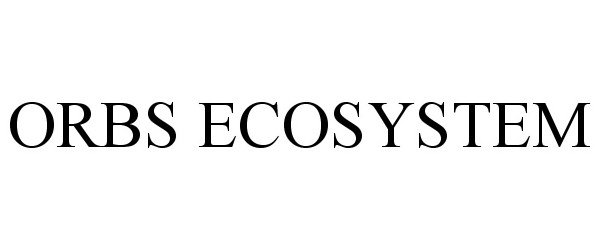 Trademark Logo ORBS ECOSYSTEM