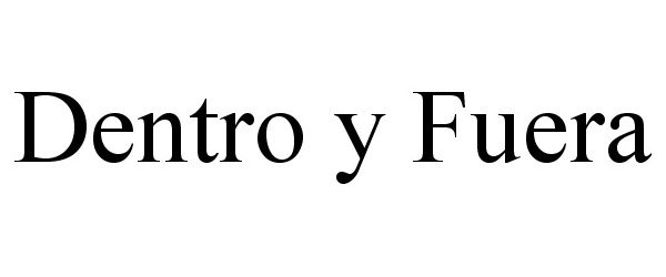 Trademark Logo DENTRO Y FUERA