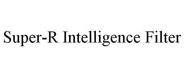 Trademark Logo SUPER-R INTELLIGENCE FILTER