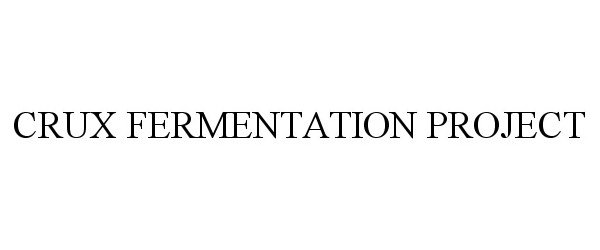 Trademark Logo CRUX FERMENTATION PROJECT