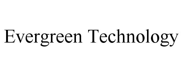  EVERGREEN TECHNOLOGY