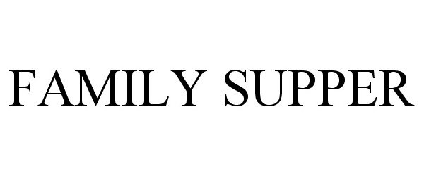 Trademark Logo FAMILY SUPPER