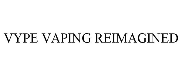  VYPE VAPING REIMAGINED