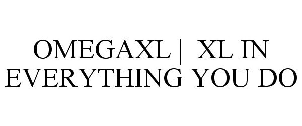  OMEGAXL | XL IN EVERYTHING YOU DO