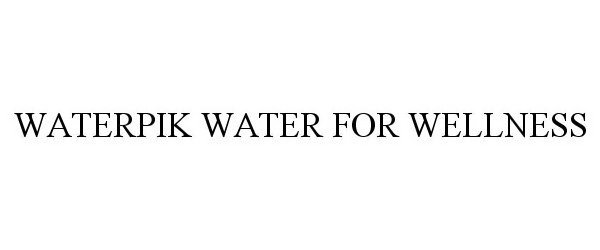  WATERPIK WATER FOR WELLNESS