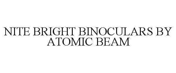  NITE BRIGHT BINOCULARS BY ATOMIC BEAM