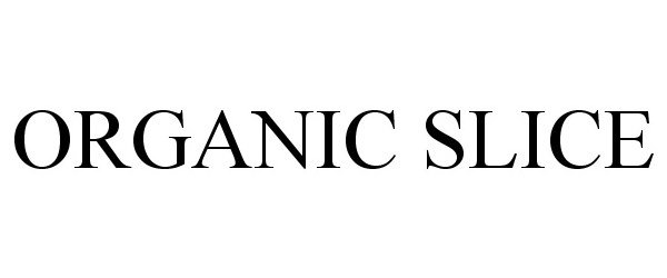 Trademark Logo ORGANIC SLICE