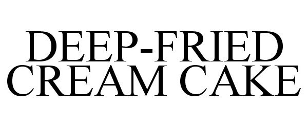 Trademark Logo DEEP-FRIED CREAM CAKE