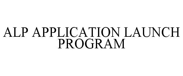 Trademark Logo ALP APPLICATION LAUNCH PROGRAM