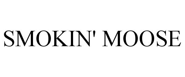 Trademark Logo SMOKIN' MOOSE