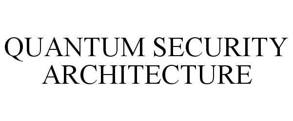  QUANTUM SECURITY ARCHITECTURE