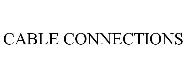 Trademark Logo CABLE CONNECTIONS