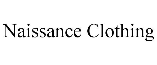 Trademark Logo NAISSANCE CLOTHING