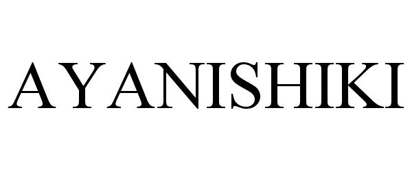 Trademark Logo AYANISHIKI