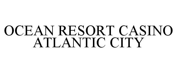  OCEAN RESORT CASINO ATLANTIC CITY