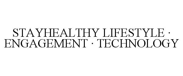  STAYHEALTHY LIFESTYLE Â· ENGAGEMENT Â· TECHNOLOGY