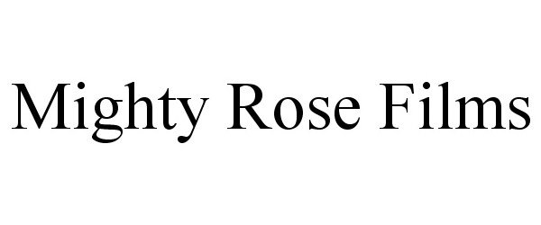  MIGHTY ROSE FILMS