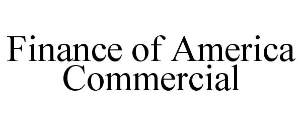  FINANCE OF AMERICA COMMERCIAL