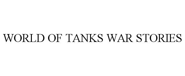 Trademark Logo WORLD OF TANKS WAR STORIES