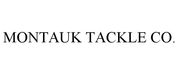 Trademark Logo MONTAUK TACKLE CO.