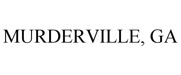 Trademark Logo MURDERVILLE, GA