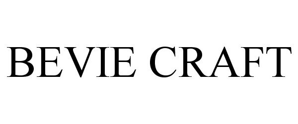 Trademark Logo BEVIE CRAFT