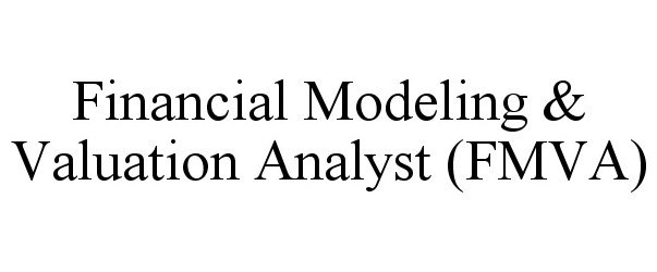  FINANCIAL MODELING &amp; VALUATION ANALYST (FMVA)