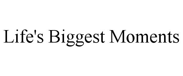 Trademark Logo LIFE'S BIGGEST MOMENTS