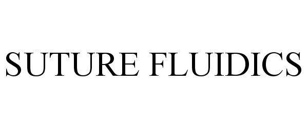 Trademark Logo SUTURE FLUIDICS