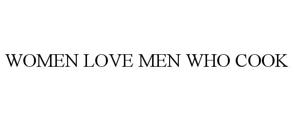  WOMEN LOVE MEN WHO COOK