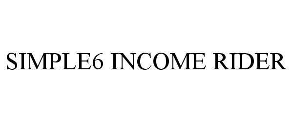  SIMPLE6 INCOME RIDER