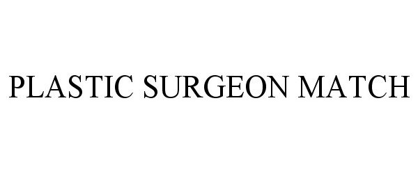 Trademark Logo PLASTIC SURGEON MATCH