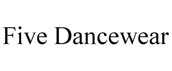 Trademark Logo FIVE DANCEWEAR