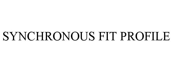 Trademark Logo SYNCHRONOUS FIT PROFILE