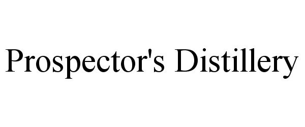 Trademark Logo PROSPECTOR'S DISTILLERY