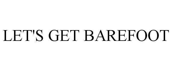 Trademark Logo LET'S GET BAREFOOT