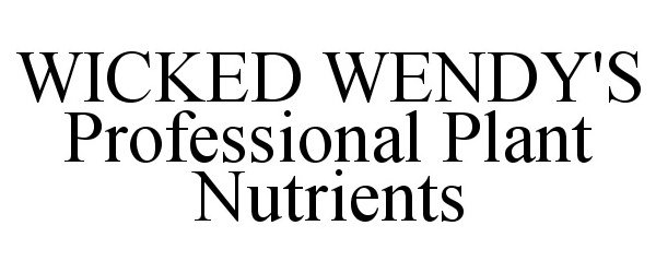  WICKED WENDY'S PROFESSIONAL PLANT NUTRIENTS